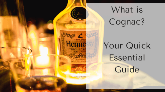 What is Cognac? Your Essential Quick Guide