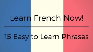 15 Easy French Phrases to Learn Now! - French Wine Explorers
